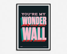 Load image into Gallery viewer, You're My Wonderwall Print