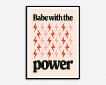 Load image into Gallery viewer, Babe With The Power Print