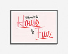 Load image into Gallery viewer, House Of Fun Print