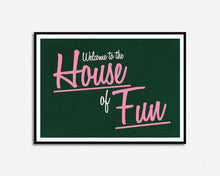 Load image into Gallery viewer, House Of Fun Print