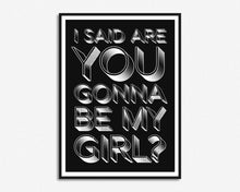 Load image into Gallery viewer, Are You Gonna Be My Girl? Print