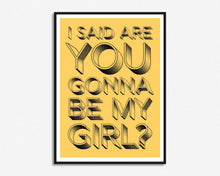 Load image into Gallery viewer, Are You Gonna Be My Girl? Print