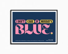 Load image into Gallery viewer, I Don't Care If Monday's Blue Print