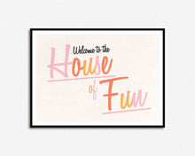 Load image into Gallery viewer, House Of Fun Print