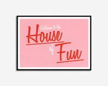 Load image into Gallery viewer, House Of Fun Print