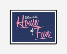 Load image into Gallery viewer, House Of Fun Print