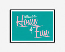 Load image into Gallery viewer, House Of Fun Print