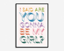 Load image into Gallery viewer, Are You Gonna Be My Girl? Print