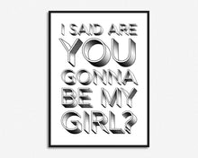 Load image into Gallery viewer, Are You Gonna Be My Girl? Print
