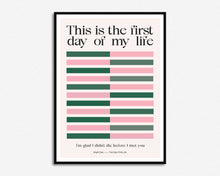 Load image into Gallery viewer, First Day Of My Life Print