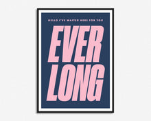 Load image into Gallery viewer, Everlong Print