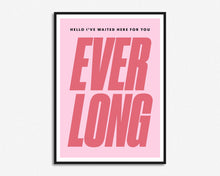 Load image into Gallery viewer, Everlong Print