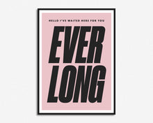 Load image into Gallery viewer, Everlong Print