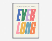 Load image into Gallery viewer, Everlong Print