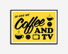 Load image into Gallery viewer, Coffee and TV Print
