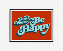 Load image into Gallery viewer, Don't Worry Be Happy Print