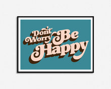 Load image into Gallery viewer, Don't Worry Be Happy Print