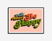 Load image into Gallery viewer, Don't Worry Be Happy Print