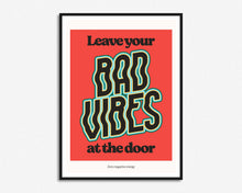Load image into Gallery viewer, Leave Your Bad Vibes At The Door Print