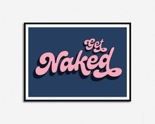 Load image into Gallery viewer, Get Naked Print