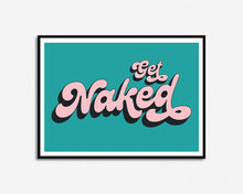 Load image into Gallery viewer, Get Naked Print