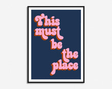 Load image into Gallery viewer, This Must Be The Place Print