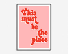 Load image into Gallery viewer, This Must Be The Place Print