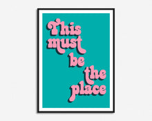 Load image into Gallery viewer, This Must Be The Place Print