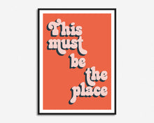Load image into Gallery viewer, This Must Be The Place Print