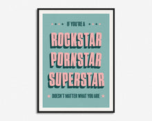 Load image into Gallery viewer, Rockstar Pornstar Superstar Print