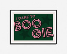Load image into Gallery viewer, I Came To Boogie Print
