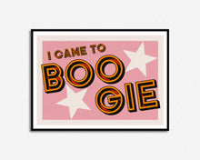 Load image into Gallery viewer, I Came To Boogie Print