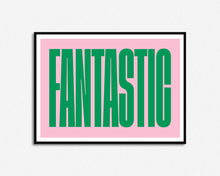 Load image into Gallery viewer, Fantastic Print