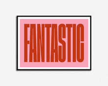 Load image into Gallery viewer, Fantastic Print