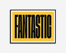 Load image into Gallery viewer, Fantastic Print