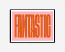 Load image into Gallery viewer, Fantastic Print