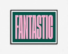 Load image into Gallery viewer, Fantastic Print