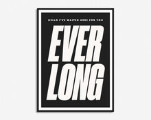 Load image into Gallery viewer, Everlong Print
