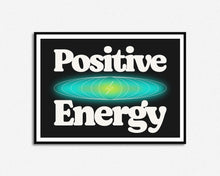 Load image into Gallery viewer, Positive Energy Print