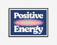 Load image into Gallery viewer, Positive Energy Print