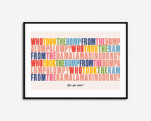 Load image into Gallery viewer, Who Took The Bomp Print