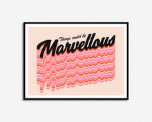 Load image into Gallery viewer, Things Could Be Marvellous Print