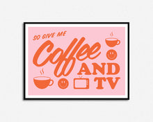 Load image into Gallery viewer, Coffee and TV Print