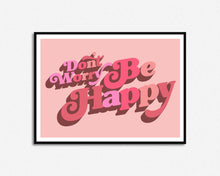 Load image into Gallery viewer, Don't Worry Be Happy Print