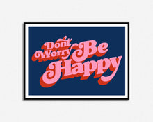 Load image into Gallery viewer, Don't Worry Be Happy Print