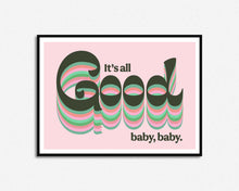 Load image into Gallery viewer, It's All Good Baby Baby Print