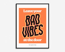 Load image into Gallery viewer, Leave Your Bad Vibes At The Door Print