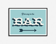 Load image into Gallery viewer, This Way To The Bar Print