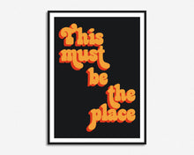 Load image into Gallery viewer, This Must Be The Place Print