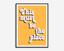 Load image into Gallery viewer, This Must Be The Place Print